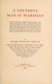 Cover of: A youthful man-o'-warsman: from the diary of an English lad ... who served in the British frigate Macedonian during her memorable action with the American frigate United States; who afterward deserted and entered the American Navy ...