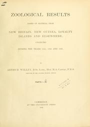 Cover of: Zoological results based on material from New Britain, New Guinea, Loyalty Islands and elsewhere, collected during the years 1895, 1896, and 1897. by Arthur Willey