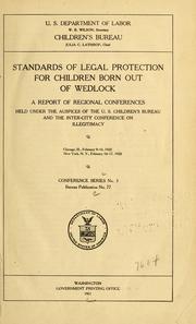 Cover of: Standards of legal protection for children born out of wedlock: a report of regional conferences held under the auspices of the U.S. Children's bureau and the Inter-city conference on illegitimacy, Chicago, Ill., February 9-10, 1920, New York, N.Y., February 16-17, 1920.