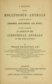 Cover of: A history of the molluscous animals of the counties of Aberdeen, Kincardine and Banff, to which is appended an account of the cirripedal animals of the same district