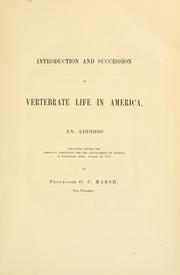 Cover of: Introduction and succession of vertebrate life in America.: An address delivered before the American Association for the Advancement of Science, at Nashville, Tenn., Aug. 30, 1877.