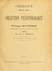 Cover of: Catalogue méthodique détaillé de la collection paléontologique de Philippe Matheron ... dressé by Joseph Repelin