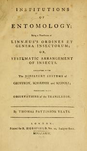 Cover of: Institutions of entomology: being a translation of Linnaeus's Ordines et genera insectorum; or, Systematic arrangement of insects; collated with the different systems of Geoffrey, Schaeffer and Scopoli; together with observations of the translator