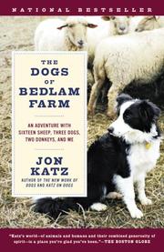 Cover of: The Dogs of Bedlam Farm: An Adventure with Sixteen Sheep, Three Dogs, Two Donkeys, and Me