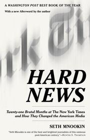Cover of: Hard News: Twenty-one Brutal Months at The New York Times and How They Changed the American Media
