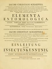 Cover of: Elementa entomologica: CXXXV tabulae aere excusae floridisque coloribus distinctae = Einleitung in die insectenkenntnis CXXXV ausgemahlte kupfertafeln