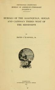 Cover of: Burials of the Algonquian, Siouan and Caddoan tribes west of the Mississippi by David I. Bushnell