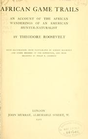 Cover of: African game trails: an account of the African wanderings of an American hunter-naturalist.