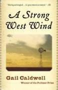 Cover of: A Strong West Wind by Gail Caldwell