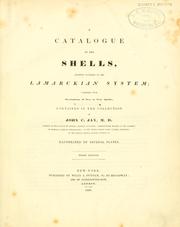 Cover of: A catalogue of the shells, arranged according to the Lamarckian system: together with descriptions of new or rare species, contained in the collection of John C. Jay.