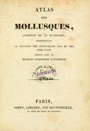 Cover of: Atlas des mollusques: composé de 51 planches, représentant la plupart des mollusques nus et des coquilles décrits dans le Manuel d'histoire naturelle.