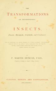 The transformations (or metamorphoses) of insects (Insecta, Myriapoda, Arachnida, and Crustacea) by P. Martin Duncan