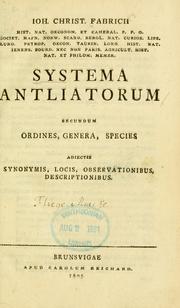 Cover of: Ioh. Christ. Fabrichii hist. nat. oeconom. ... Systema antliatorum: secundum ordines, genera, species, adiectis synonymis, locis, observationibus, descriptionibus.
