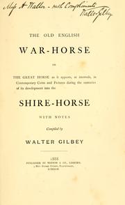 Cover of: old English war-horse: or the great horse as it appears, at intervals, in contemporary coins and pictures during the centuries of its development into the shire-horse