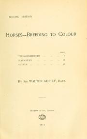 Cover of: Horses, breeding to colour by Gilbey, Walter Sir