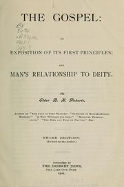Cover of: The gospel: an exposition of its first principles; and man's relationship to Deity