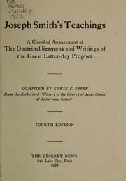 Cover of: Joseph Smith's teachings: a classified arrangement of the doctrinal sermons and writings of the great latter-day prophet