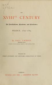 Cover of: The XVIIIth century; its institutions, customs, and costumes by P. L. Jacob