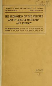 Cover of: The promotion of the welfare and hygiene of maternity and infancy: the administration of the Act of Congress of November 23, 1921, fiscal year ended June 30, 1924.