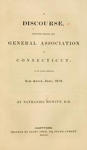 Cover of: A discourse delivered before the General Association of Connecticut: at its annual meeting, New Haven, June, 1840.