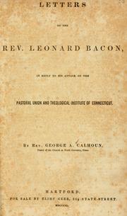 Cover of: Letters to the Rev. Leonard Bacon: in reply to his attack on the Pastoral union and Theological institute of Connecticut.