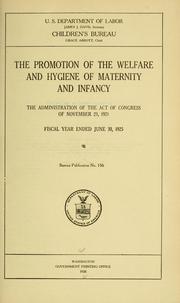 Cover of: The promotion of the welfare and hygiene of maternity and infancy: the administration of the Act of Congress of November 23, 1921 : fiscal year ended June 30, 1925.