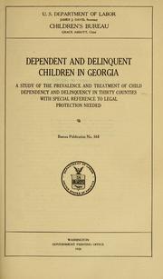 Cover of: Dependent and delinquent children in Georgia: a study of the prevalence and treatment of child dependency and delinquency in thirty counties with special reference to legal protection needed ...