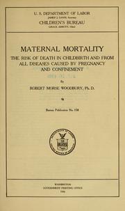 Cover of: Maternal mortality: the risk of death in childbirth and from all diseases caused by pregnancy and confinement