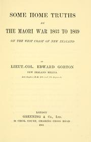 Some home truths re [i.e. regarding] the Maori War, 1863-1869, on the west coast of New Zealand by Edward Gorton