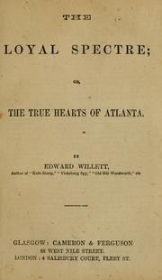 Cover of: The loyal spectre, or, The true hearts of Atlanta by Edward Willet