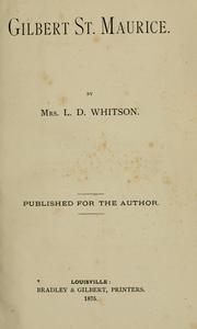 Cover of: Gilbert St. Maurice. by Whitson, L. D. Mrs.