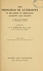 Cover of: The principle of authority in relation to certainty, sanctity and   society by Peter Taylor Forsyth