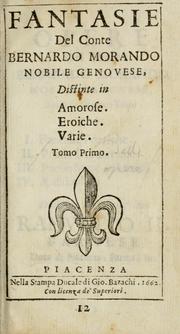 Cover of: Opere del conte Bernardo Morando, nobile genovese, diuise in quattro tomi ...