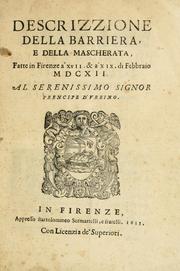 Cover of: Descrizzione della barriera e della mascherata: fatte in Firenze a' XVII. & a' XIX. di febbraio MDCXII al serenissimo signor prencipe d'Vrbino.