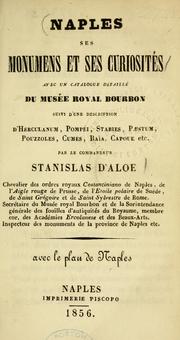 Cover of: Naples: ses monumens et ses curiosités, avec un catalogue détaillé du Musée royal bourbon, suivi d'une description d'Herculanum. Pompéi, Stabie, Paestum, Pouzzoles, Cumes, Baïa, Capoue etc.