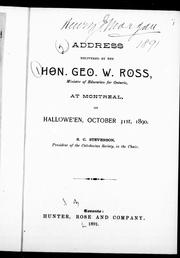 Cover of: Address delivered by the Hon. Geo. W. Ross, Minister of Education for Ontario, at Montreal, on Hallowe'en, October 31st, 1890