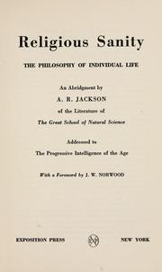 Cover of: Religious sanity, the philosophy of individual life by A. R. Jackson
