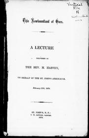 Cover of: This Newfoundland of ours: a lecture delivered by the Rev. M. Harvey, on behalf of the St. John's Athenaeum, February 11th, 1878.