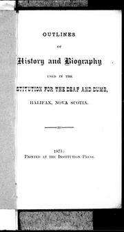 Outlines of history and biography used in the [I]nstitution for the Deaf and Dumb, Halifax, N.S by J. Scott Hutton