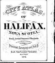 Cover of: City atlas of Halifax, Nova Scotia: from actual surveys and records