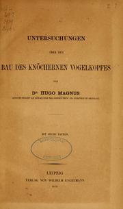 Cover of: Untersuchungen über den Bau des Knöchernen Vogelkopfes by Hugo Magnus