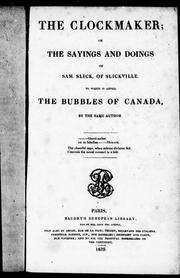 Cover of: The clockmaker, or, The sayings and doings of Sam Slick of Slickville: to which is added, The bubbles of Canada