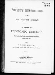 Cover of: Poverty superseded : a new political economy: a paper on economic science, read before the Nova Scotia Institute of Science, January 19th, 1891