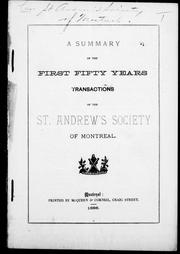 Cover of: A summary of the first fifty years transactions of the St. Andrew' s Society of Montreal by St. Andrew's Society of Montreal.