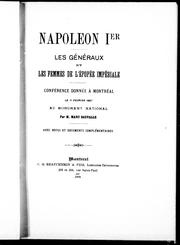 Cover of: Napoléon Ier: les généraux et les femmes de l'épopée impériale : conférence donnée à Montréal le 11 février 1897 au monument national