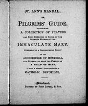 Cover of: St. Ann's manual, or, Pilgrims' guide: containing a collection of prayers and pious exercises in honor of the glorious mother of the Immaculate Mary