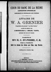 Cover of: Affaire de W.A. Grenier, propriétaire du journal "La libre parole", accusé de libelle par l'Honorable J. Israel Tarte, ministre des Travaux publics: plaidoyer de Mtre H.C. St-Pierre, C.R. pour la poursuite, suivi du résumé des débats par l'Hon. juge Wurtele.