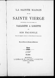 Cover of: La sainte maison de la Sainte Vierge transportée miraculeusement de Nazareth à Lorette et son fac-simile dans la chapelle aérienne de Notre-Dame de Bonsecours