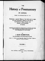 Cover of: The history of freemasonry in Canada from its introduction in 1749: embracing a general history of the craft and its origin, but more particularly a history of the craft in the province of Upper Canada, now Ontario, in the Dominion of Canada : compiled and written from official records and from mss. covering the period from 1749-1858, in the possession of the author