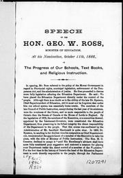 Cover of: Speech of the Hon. Geo. W. Ross, minister of education, at his nomination, October 11th, 1886, on the progress of our schools, text books, and religious instruction